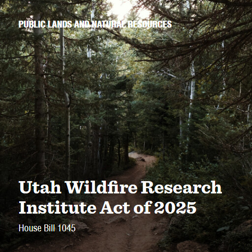 H.R.1045 119 Utah Wildfire Research Institute Act of 2025