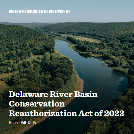 H.R.1395 118 Delaware River Basin Conservation Reauthorization Act of 2023