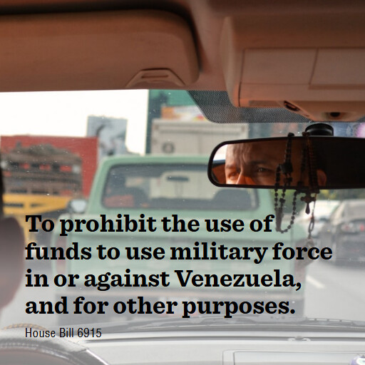 H.R.6915 119 To prohibit the use of funds to use military force in or against Venezuela and for other p