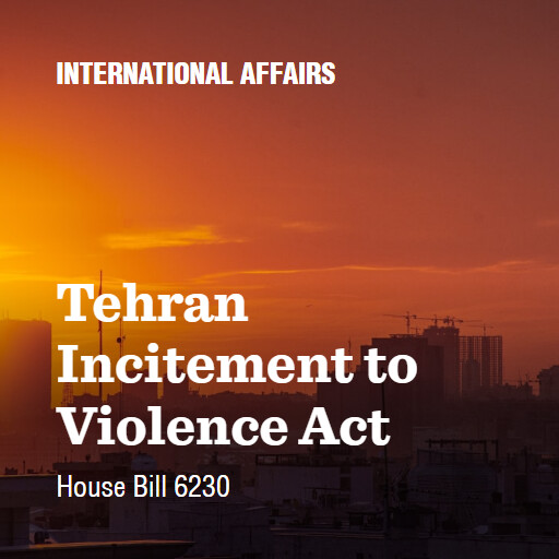 H.R.6230 119 Tehran Incitement to Violence Act