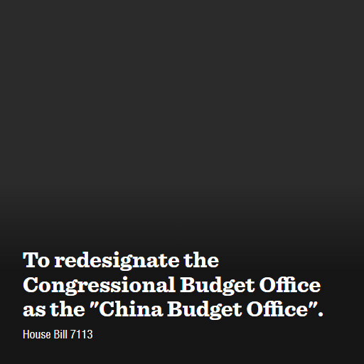 H.R.7113 119 To redesignate the Congressional Budget Office as the China Budget Office
