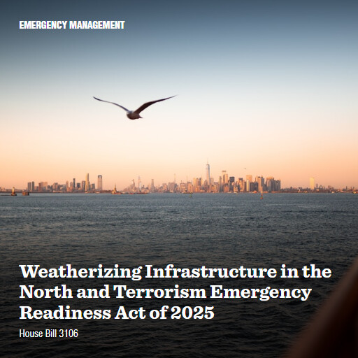 H.R.3106 119 Weatherizing Infrastructure in the North and Terrorism Emergency Readiness Act of 2025