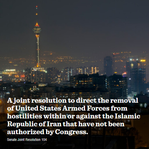 S.J.Res.104 119 A joint resolution to direct the removal of United States Armed Forces from hostilities wi