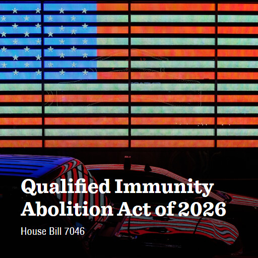 H.R.7046 119 Qualified Immunity Abolition Act of 2026
