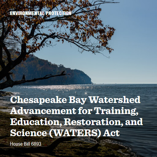 H.R.6893 119 Chesapeake Bay Watershed Advancement for Training Education Restoration and Science WATERS