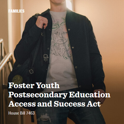 H.R.7463 119 Foster Youth Postsecondary Education Access and Success Act