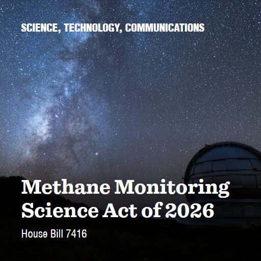 H.R.7416 119 Methane Monitoring Science Act of 2026