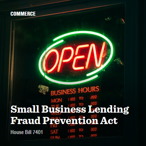 H.R.7401 119 Small Business Lending Fraud Prevention Act