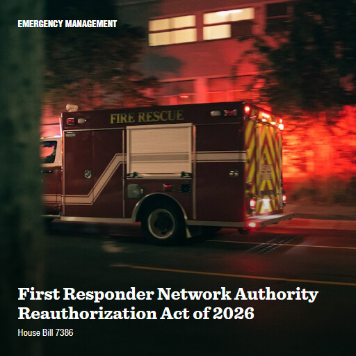 H.R.7386 119 First Responder Network Authority Reauthorization Act of 2026