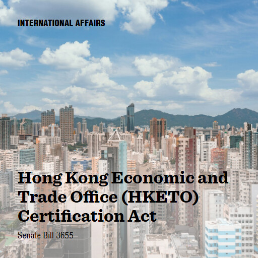 S.3655 119 Hong Kong Economic and Trade Office HKETO Certification Act