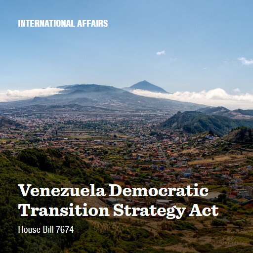 H.R.7674 119 Venezuela Democratic Transition Strategy Act