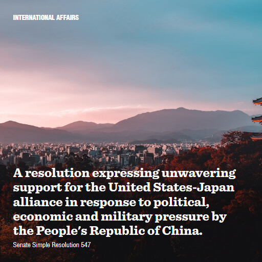 S.Res.547 119 A resolution expressing unwavering support for the United StatesJapan alliance in response