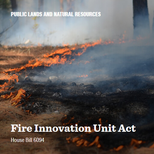 H.R.6094 119 Fire Innovation Unit Act