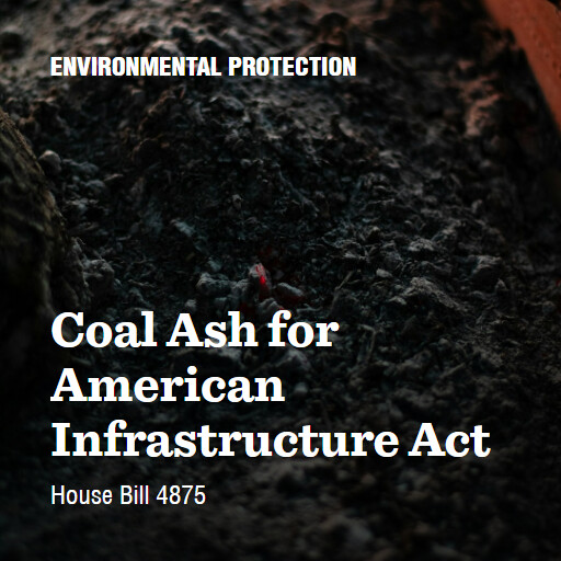 H.R.4875 119 Coal Ash for American Infrastructure Act