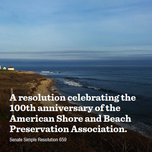S.Res.659 119 A resolution celebrating the 100th anniversary of the American Shore and Beach Preservatio