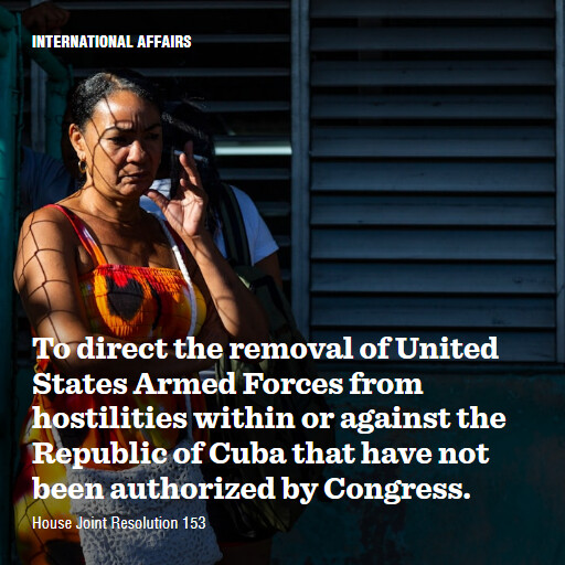 H.J.Res.153 119 To direct the removal of United States Armed Forces from hostilities within or against the