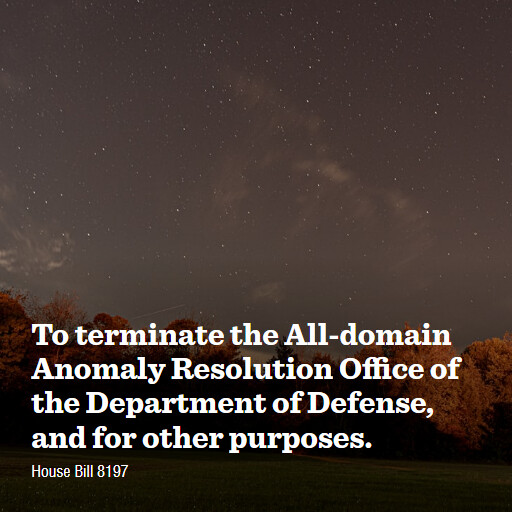 H.R.8197 119 To terminate the Alldomain Anomaly Resolution Office of the Department of Defense and for 