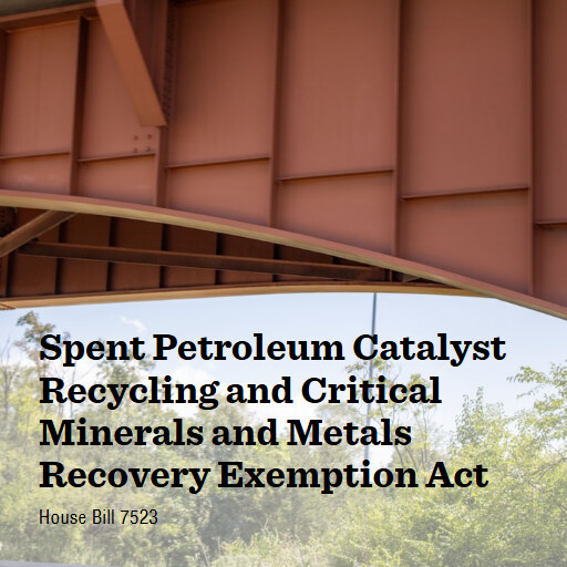H.R.7523 119 Spent Petroleum Catalyst Recycling and Critical Minerals and Metals Recovery Exemption Act