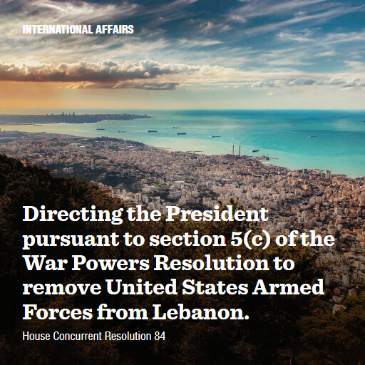 H.Con.Res.84 119 Directing the President pursuant to section 5c of the War Powers Resolution to remove Unit