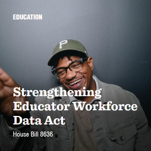 H.R.8636 119 Strengthening Educator Workforce Data Act