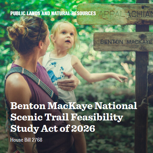 H.R.2768 119 Benton MacKaye National Scenic Trail Feasibility Study Act of 2026