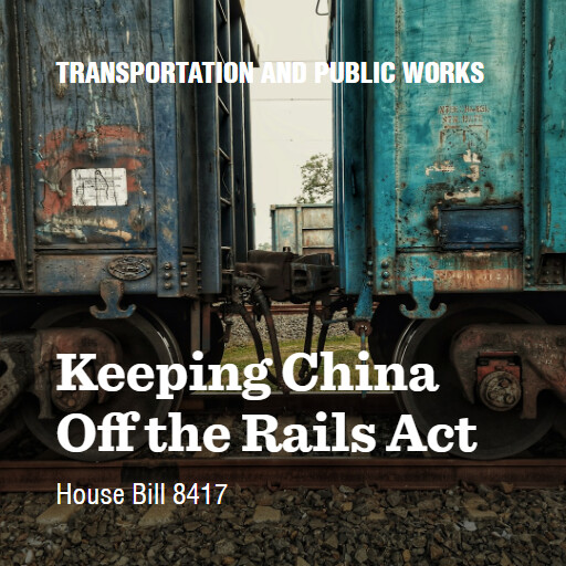 H.R.8417 119 Keeping China Off the Rails Act