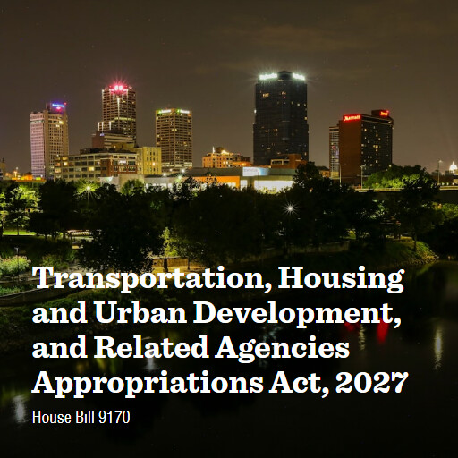 H.R.9170 119 Transportation Housing and Urban Development and Related Agencies Appropriations Act 2027