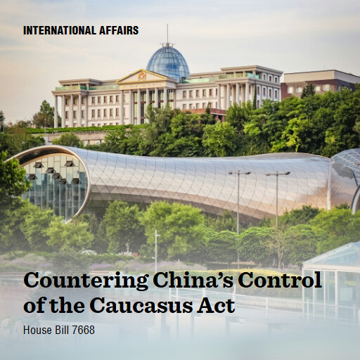 H.R.7668 119 Countering Chinas Control of the Caucasus Act