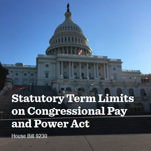 H.R.9230 119 Statutory Term Limits on Congressional Pay and Power Act