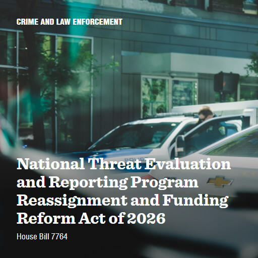 H.R.7764 119 National Threat Evaluation and Reporting Program Reassignment and Funding Reform Act of 20