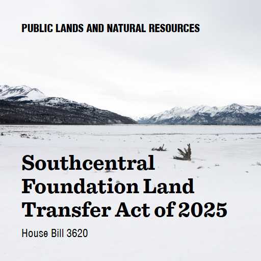 H.R.3620 119 Southcentral Foundation Land Transfer Act of 2025