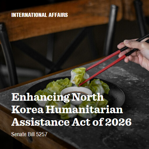S.5257 119 Enhancing North Korea Humanitarian Assistance Act of 2026
