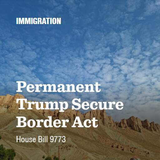 H.R.9773 119 Permanent Trump Secure Border Act