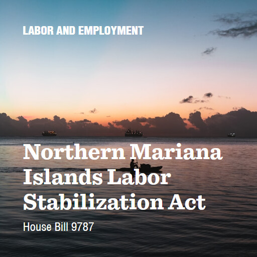 H.R.9787 119 Northern Mariana Islands Labor Stabilization Act