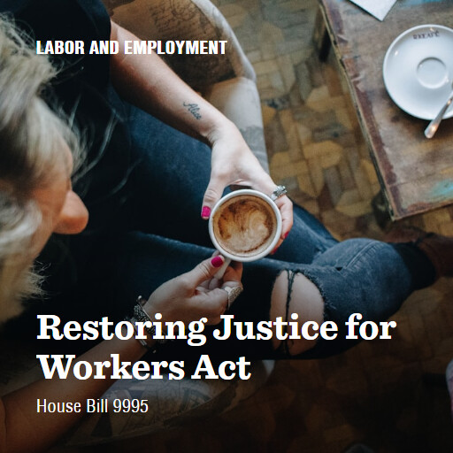 H.R.9995 119 Restoring Justice for Workers Act