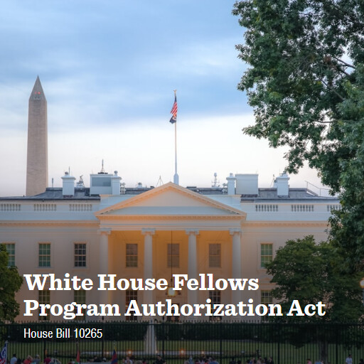 H.R.10265 119 White House Fellows Program Authorization Act