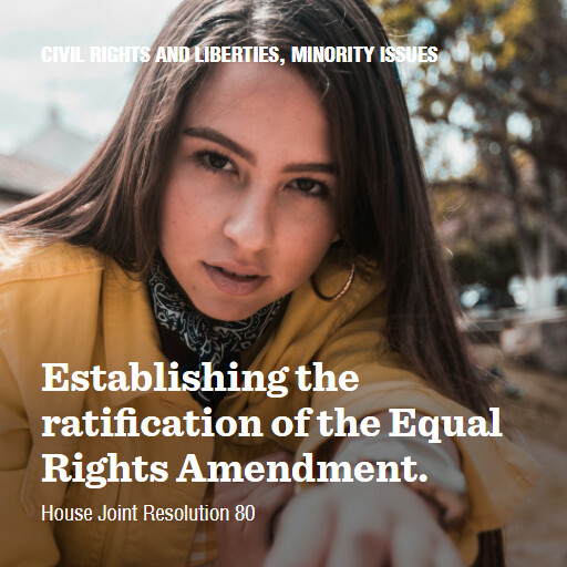 H.J.Res.80 119 Establishing the ratification of the Equal Rights Amendment 3