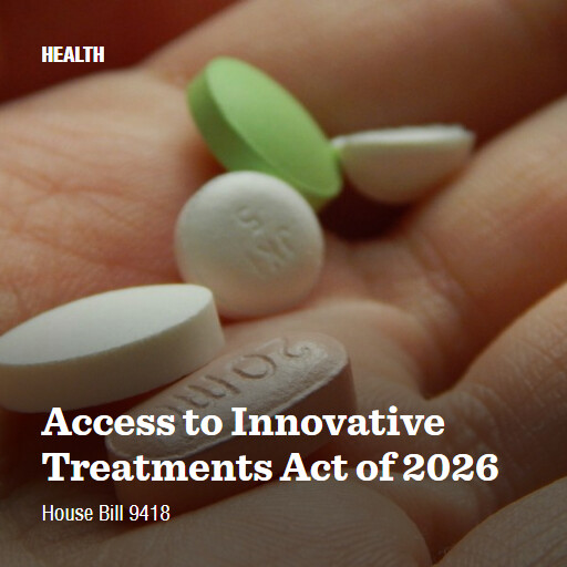 H.R.9418 119 Access to Innovative Treatments Act of 2026