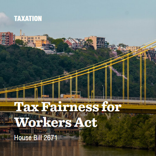 H.R.2671 119 Tax Fairness for Workers Act