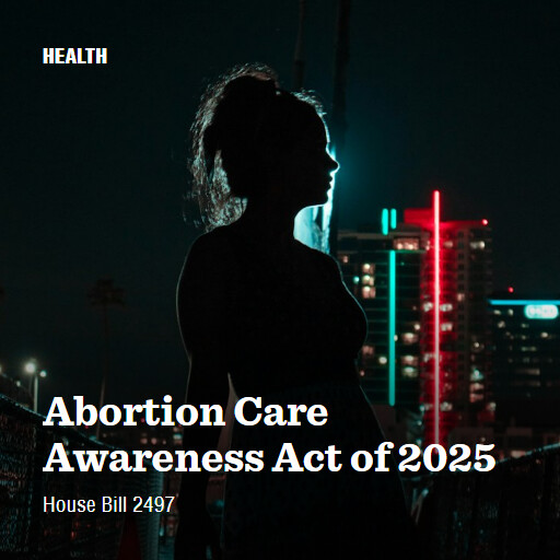 H.R.2497 119 Abortion Care Awareness Act of 2025