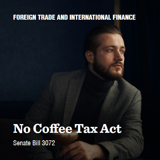 S.3072 119 No Coffee Tax Act