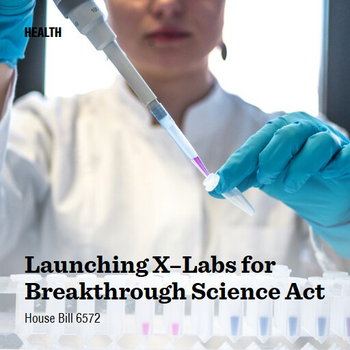 H.R.6572 119 Launching XLabs for Breakthrough Science Act