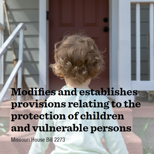 MO HB2273 2026 Modifies and establishes provisions relating to the protection of children and vulnerable 