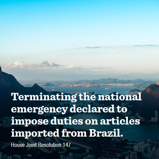 H.J.Res.147 119 Terminating the national emergency declared to impose duties on articles imported from Bra