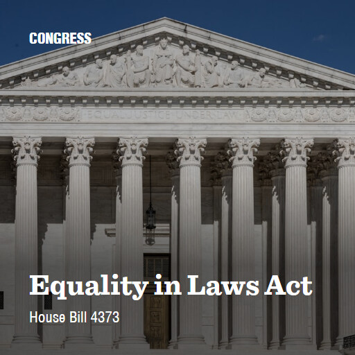 H.R.4373 119 Equality in Laws Act