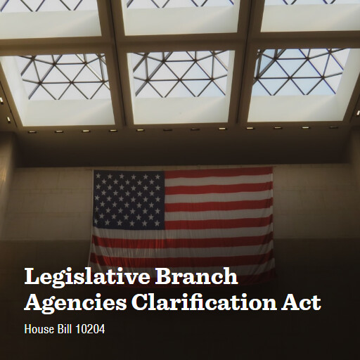 H.R.10204 119 Legislative Branch Agencies Clarification Act