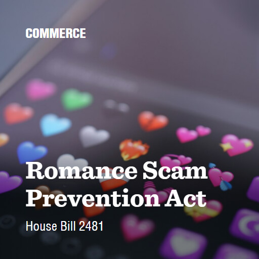 H.R.2481 119 Romance Scam Prevention Act